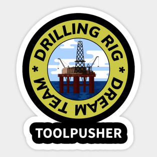 Oil & Gas Drilling Rig Dream Team Series - Toolpusher Sticker